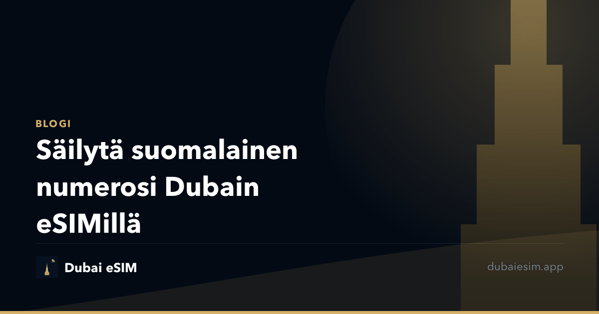 Säilytä suomalainen numerosi Dubain eSIMillä