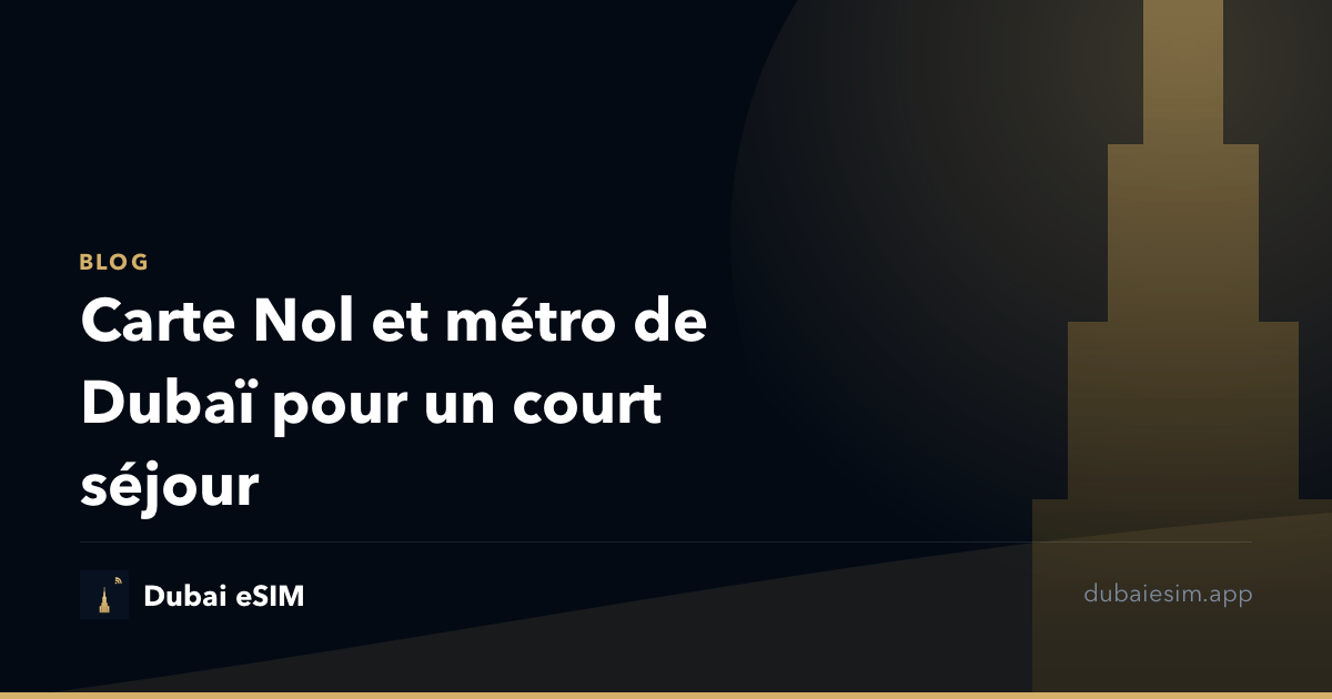 Carte Nol et métro de Dubaï pour un court séjour