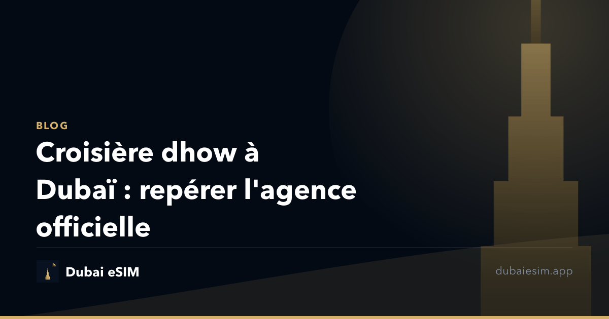 Croisière dhow à Dubaï : repérer l'agence officielle