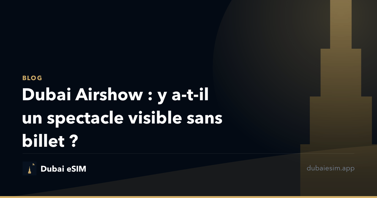Dubai Airshow : y a-t-il un spectacle visible sans billet ?