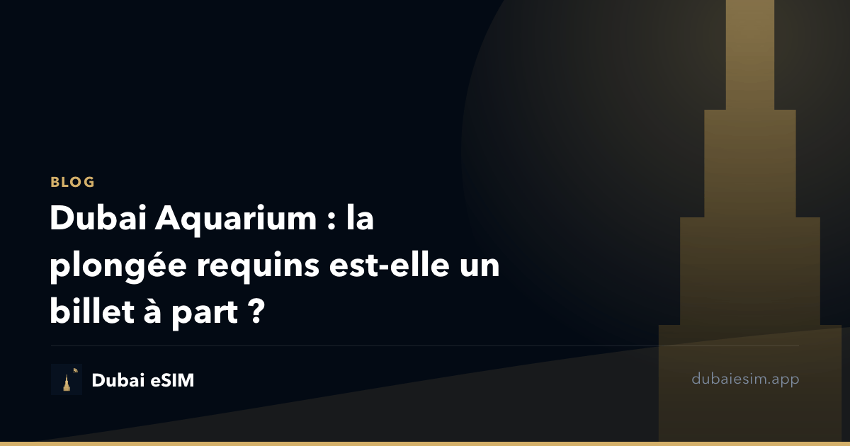 Dubai Aquarium : la plongée requins est-elle un billet à part ?