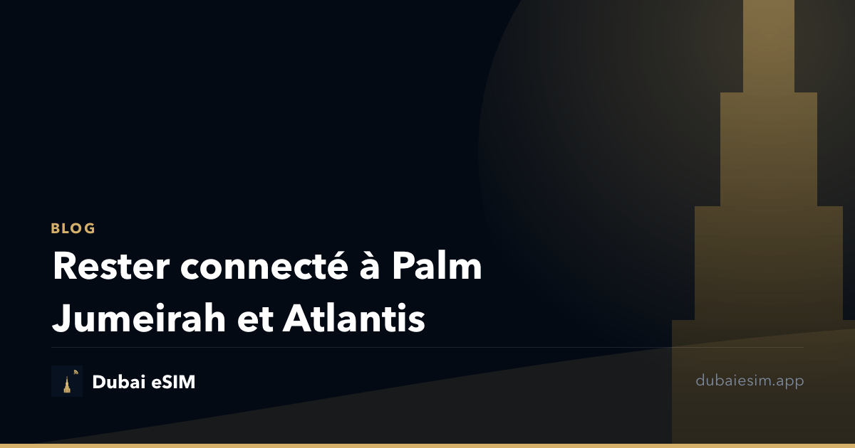 Rester connecté à Palm Jumeirah et Atlantis