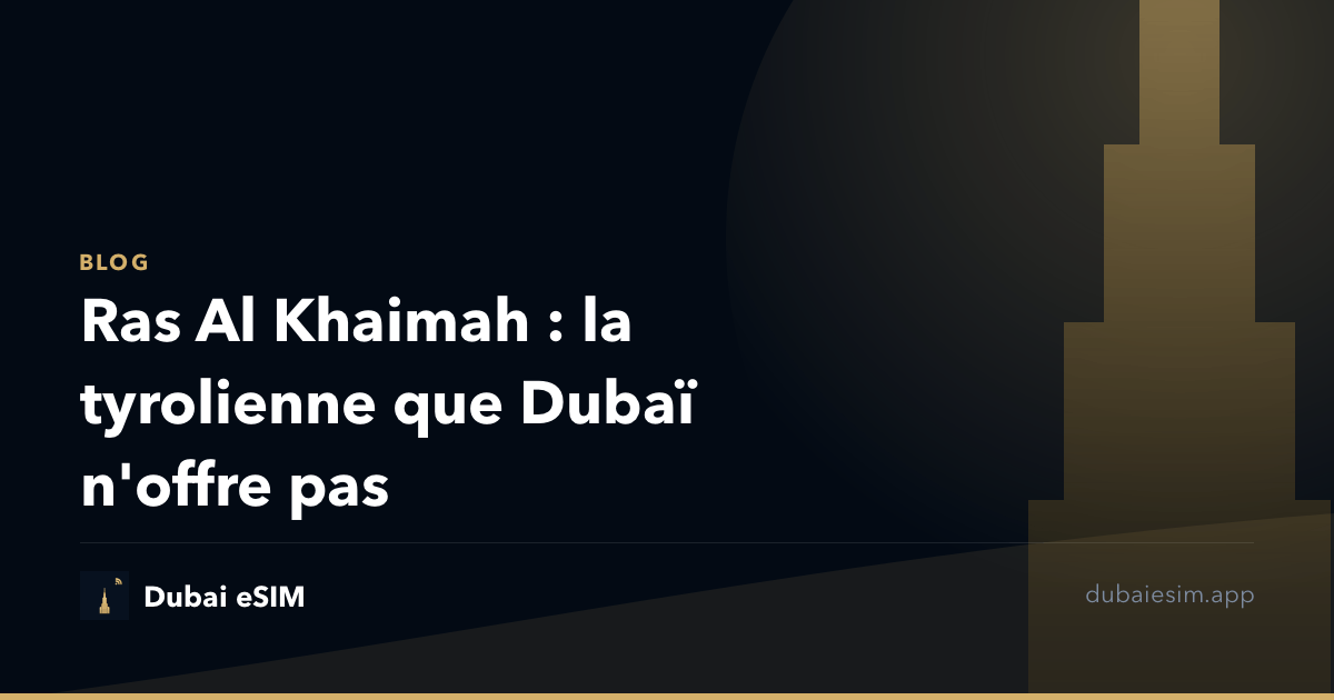 Ras Al Khaimah : la tyrolienne que Dubaï n'offre pas