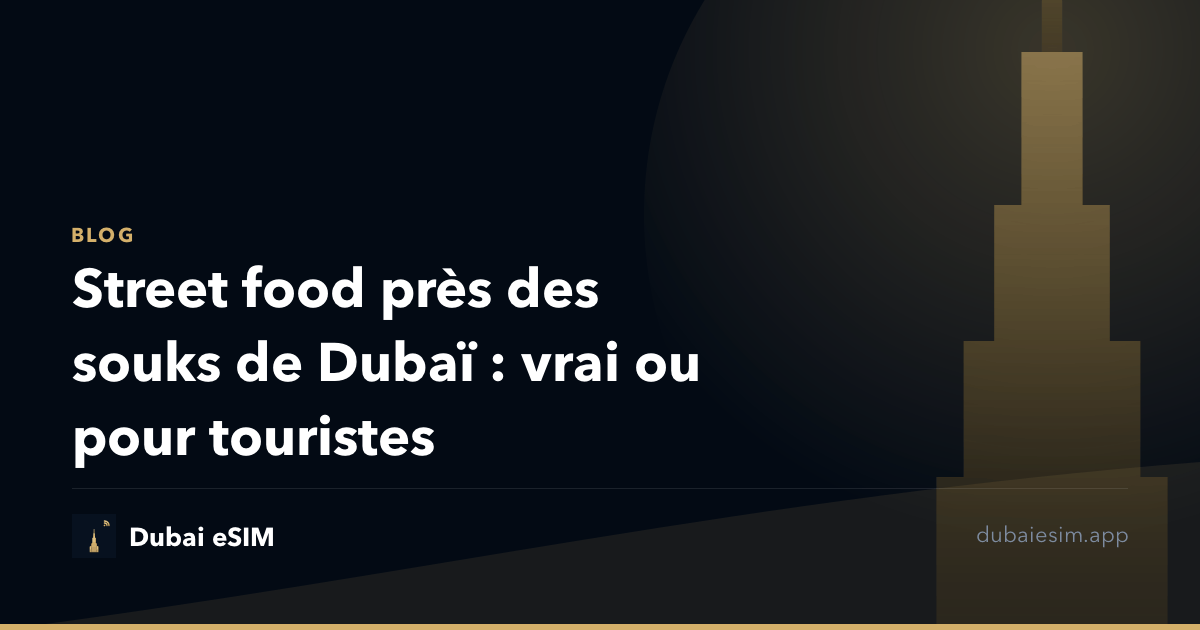Street food près des souks de Dubaï : vrai ou pour touristes