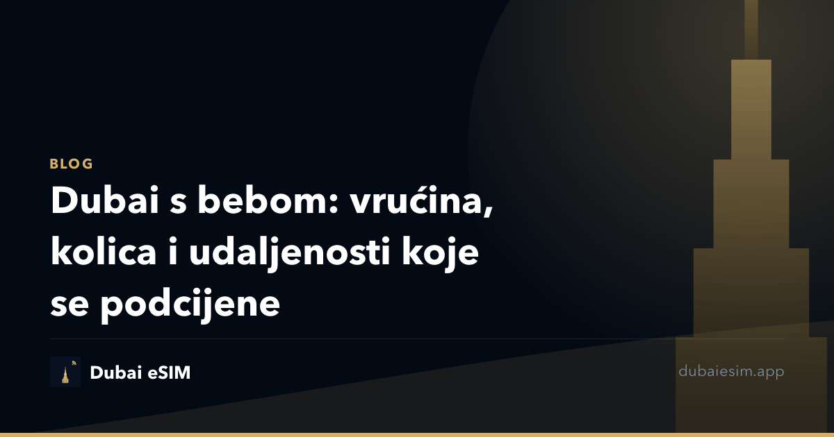 Dubai s bebom: vrućina, kolica i udaljenosti koje se podcijene