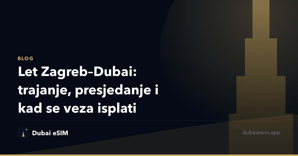 Let Zagreb–Dubai: trajanje, presjedanje i kad se veza isplati