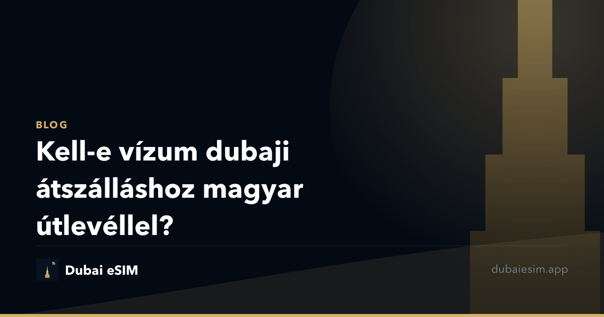 Kell-e vízum dubaji átszálláshoz magyar útlevéllel?