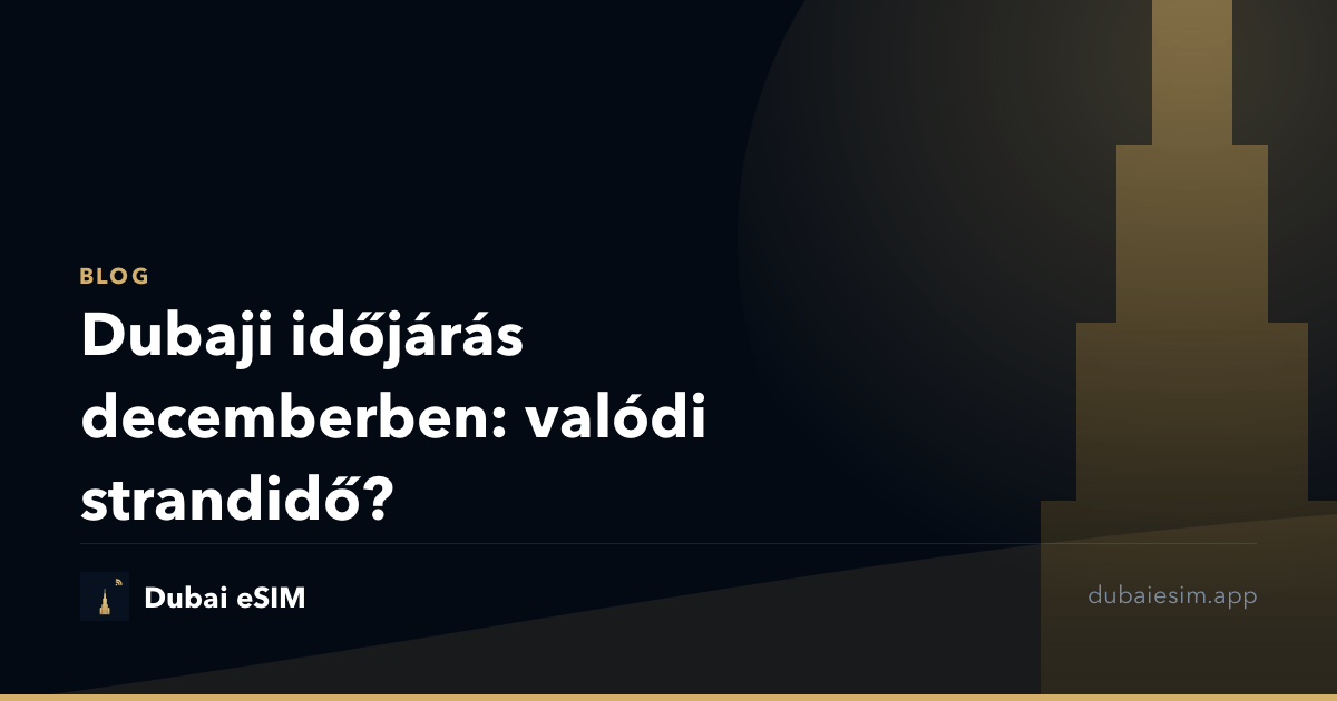 Dubaji időjárás decemberben: valódi strandidő?