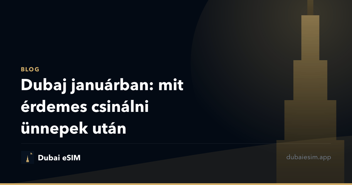 Dubaj januárban: mit érdemes csinálni ünnepek után