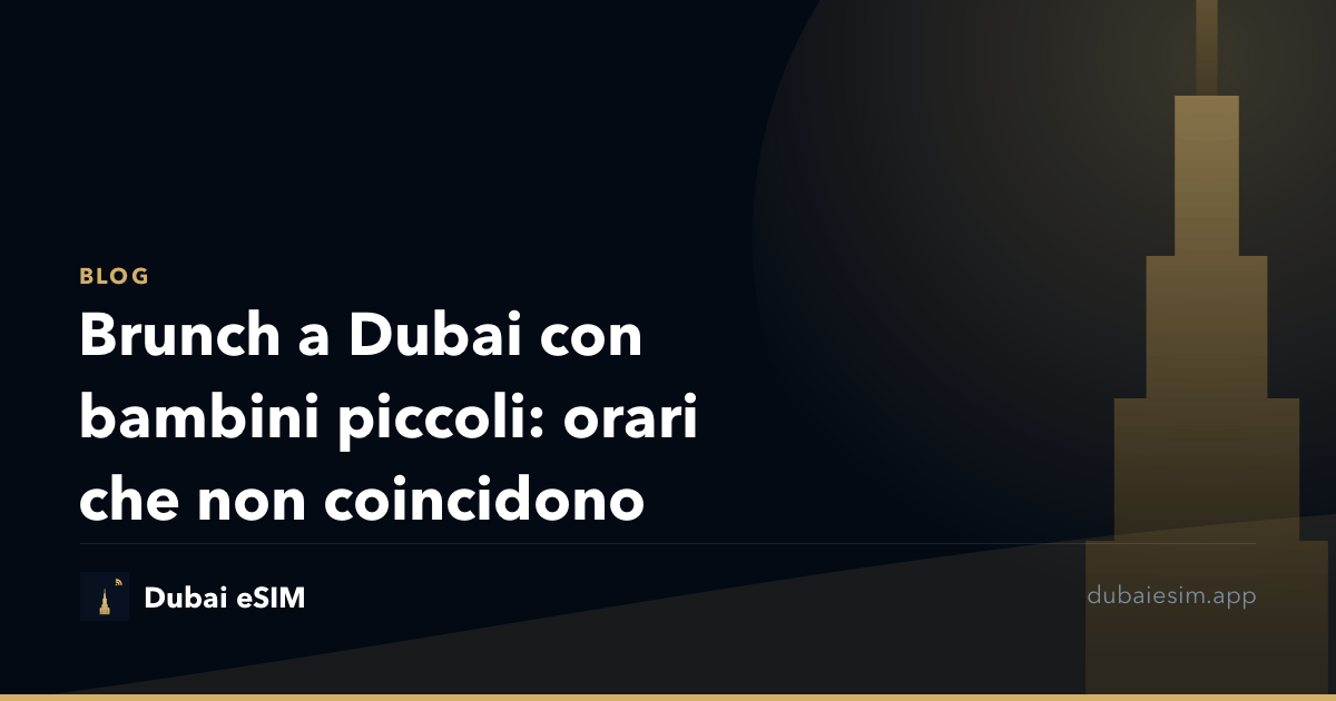 Brunch a Dubai con bambini piccoli: orari che non coincidono