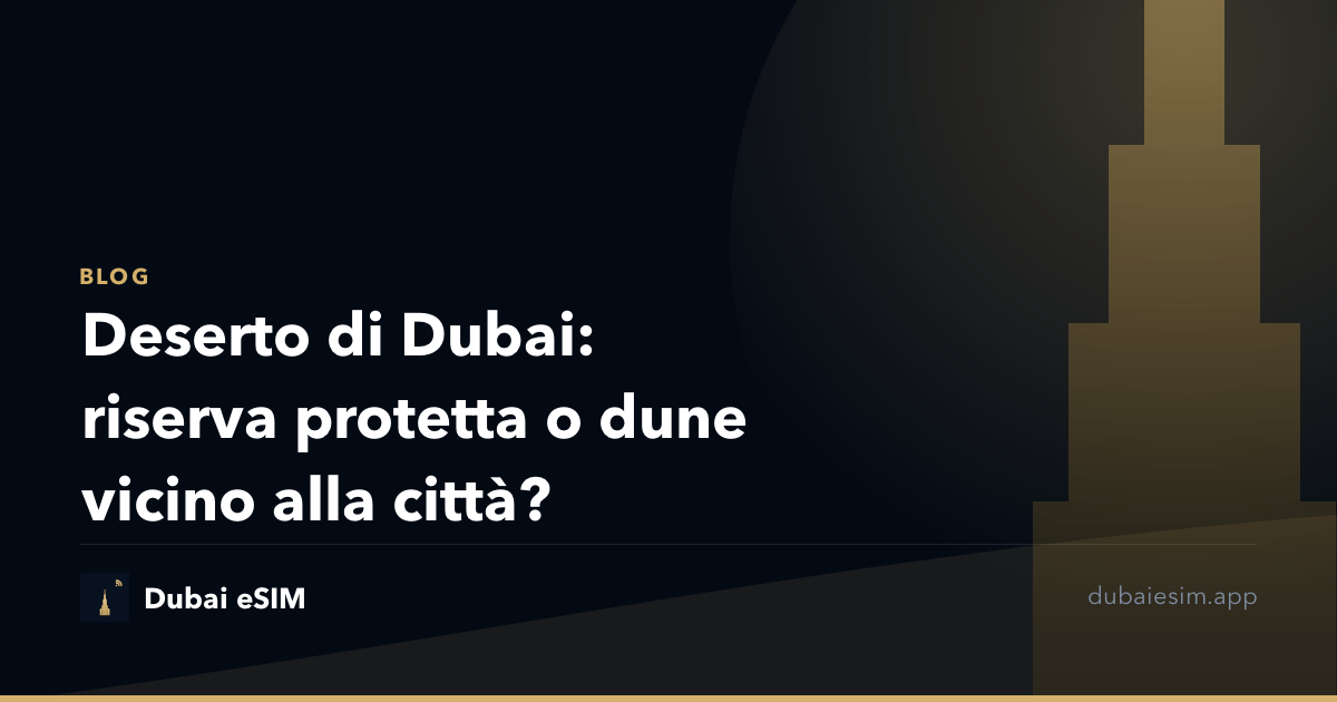 Deserto di Dubai: riserva protetta o dune vicino alla città?