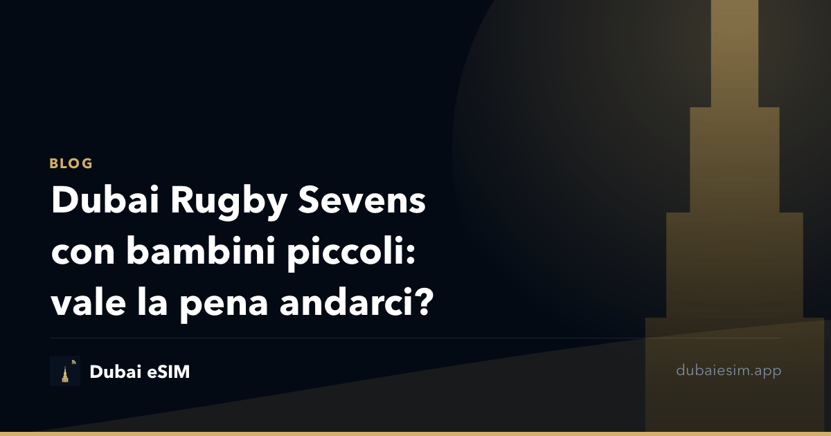 Dubai Rugby Sevens con bambini piccoli: vale la pena andarci?