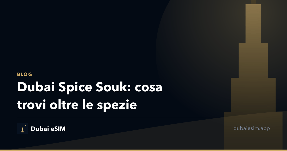 Dubai Spice Souk: cosa trovi oltre le spezie