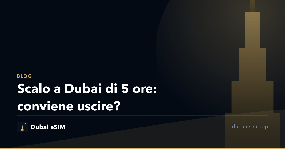 Scalo a Dubai di 5 ore: conviene uscire?