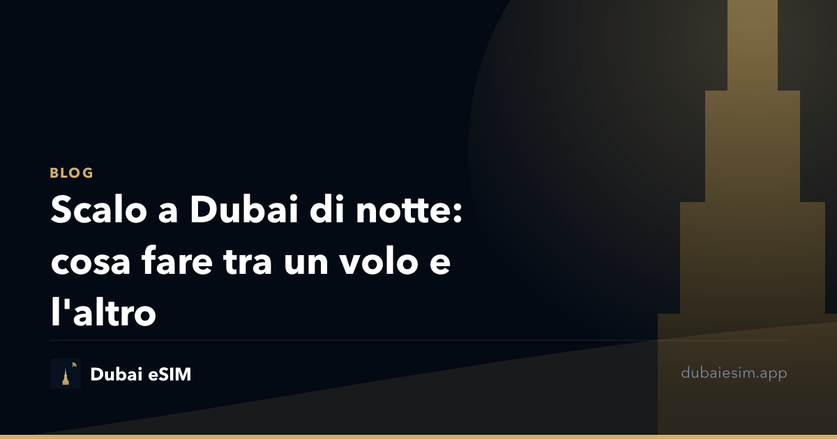 Scalo a Dubai di notte: cosa fare tra un volo e l'altro