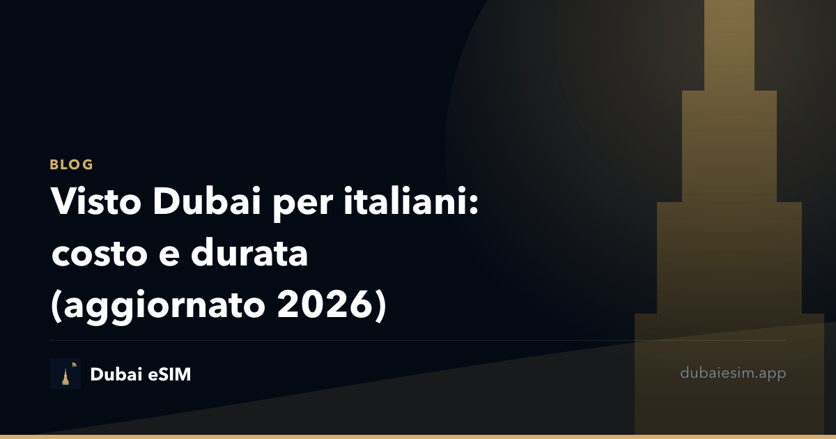 Visto Dubai per italiani: costo e durata (aggiornato 2026)