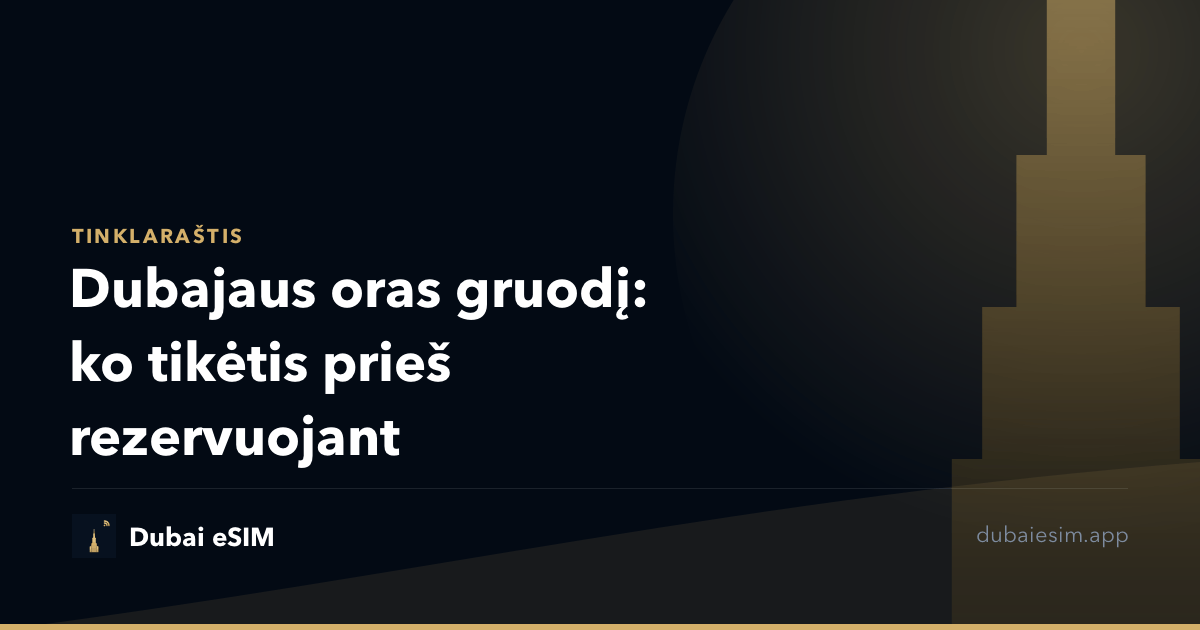 Dubajaus oras gruodį: ko tikėtis prieš rezervuojant