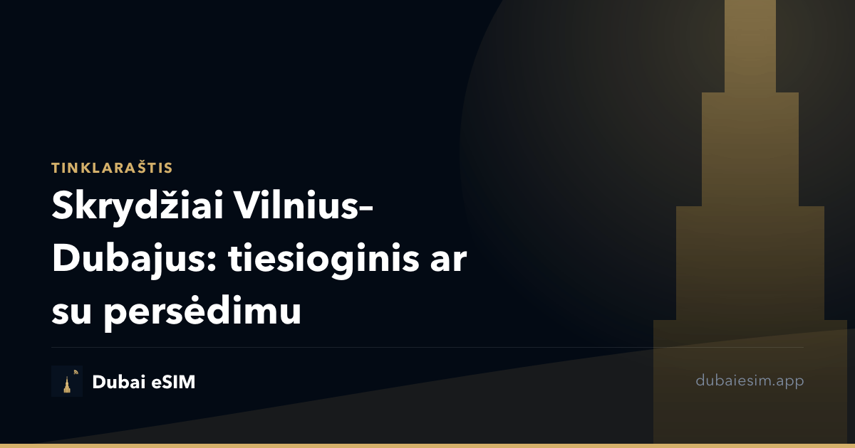 Skrydžiai Vilnius–Dubajus: tiesioginis ar su persėdimu