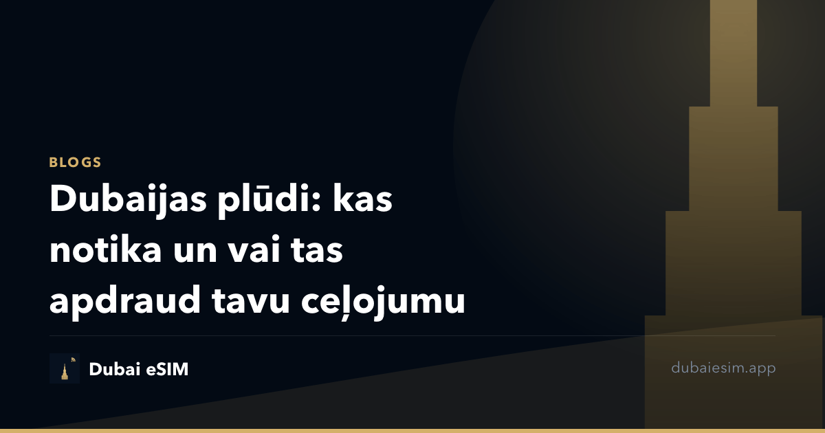 Dubaijas plūdi: kas notika un vai tas apdraud tavu ceļojumu