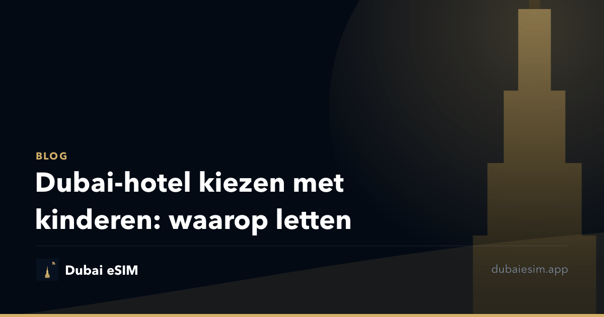 Dubai-hotel kiezen met kinderen: waarop letten