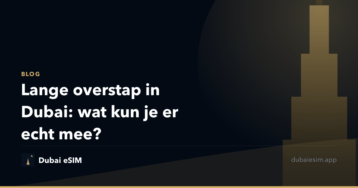 Lange overstap in Dubai: wat kun je er echt mee?