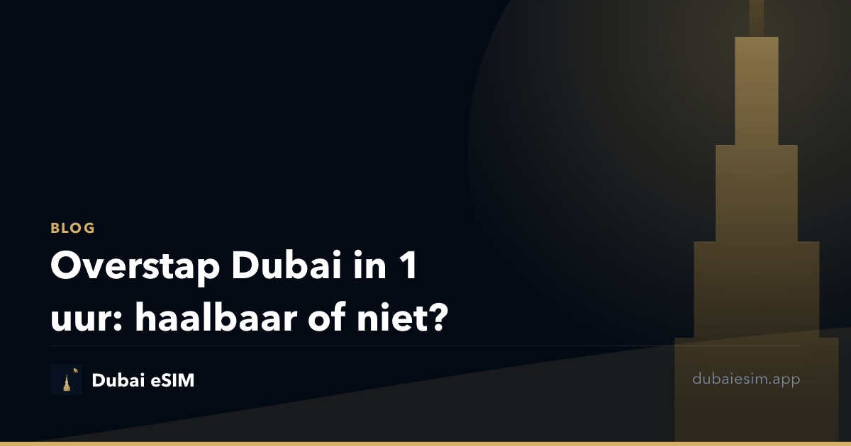 Overstap Dubai in 1 uur: haalbaar of niet?