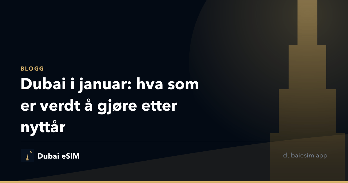 Dubai i januar: hva som er verdt å gjøre etter nyttår