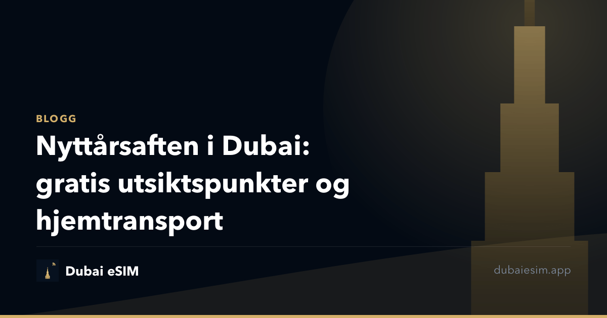 Nyttårsaften i Dubai: gratis utsiktspunkter og hjemtransport