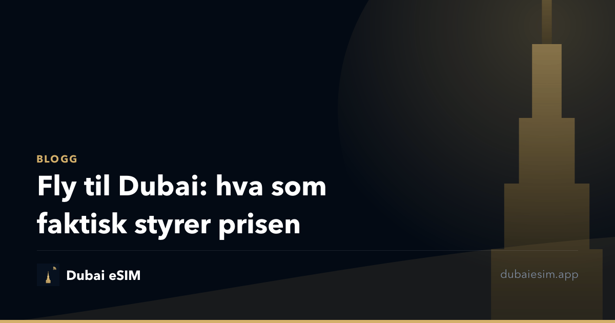 Fly til Dubai: hva som faktisk styrer prisen