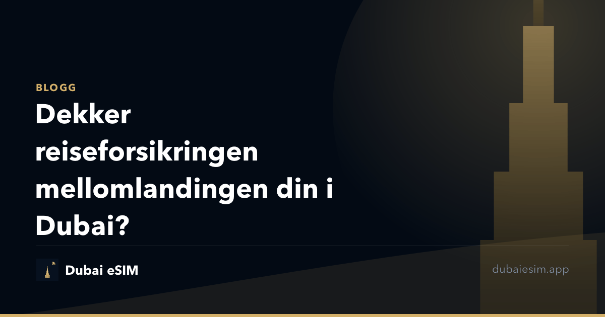 Dekker reiseforsikringen mellomlandingen din i Dubai?