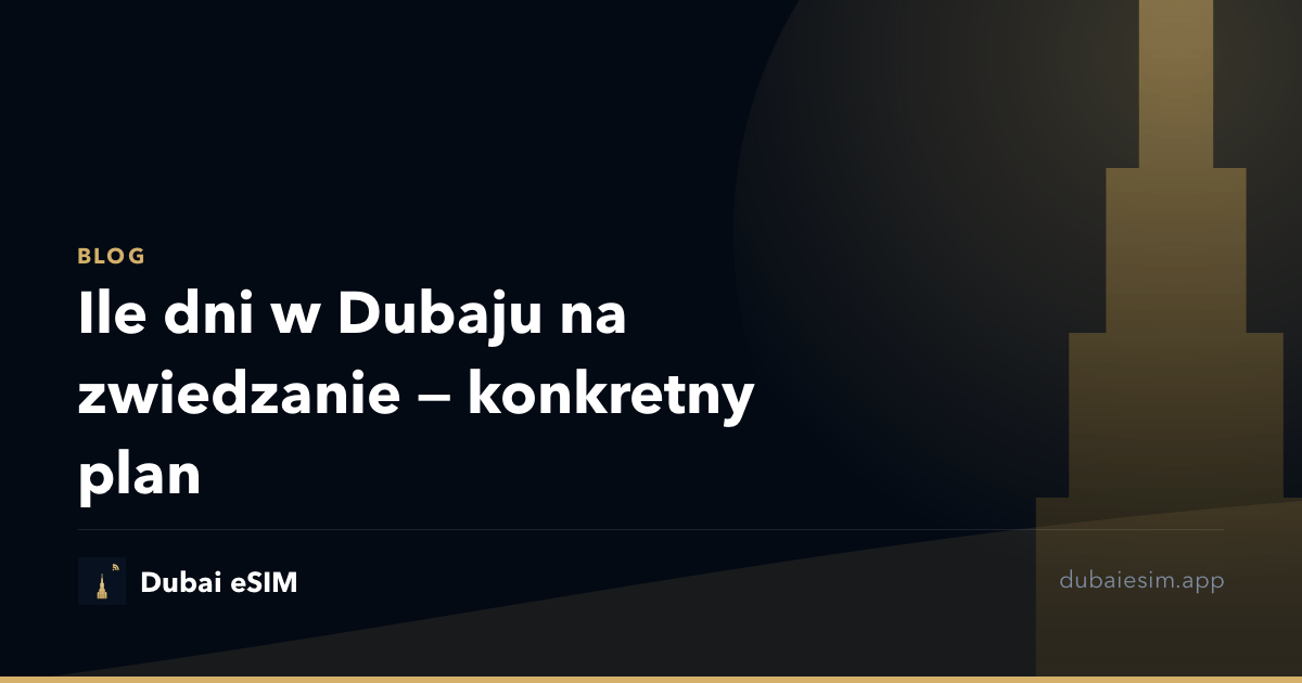 Ile dni w Dubaju na zwiedzanie — konkretny plan