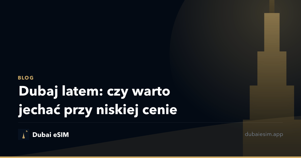 Dubaj latem: czy warto jechać przy niskiej cenie
