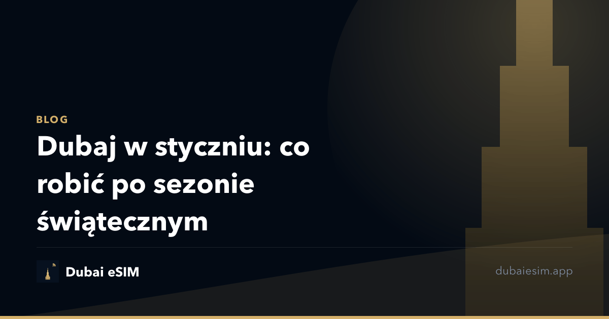 Dubaj w styczniu: co robić po sezonie świątecznym