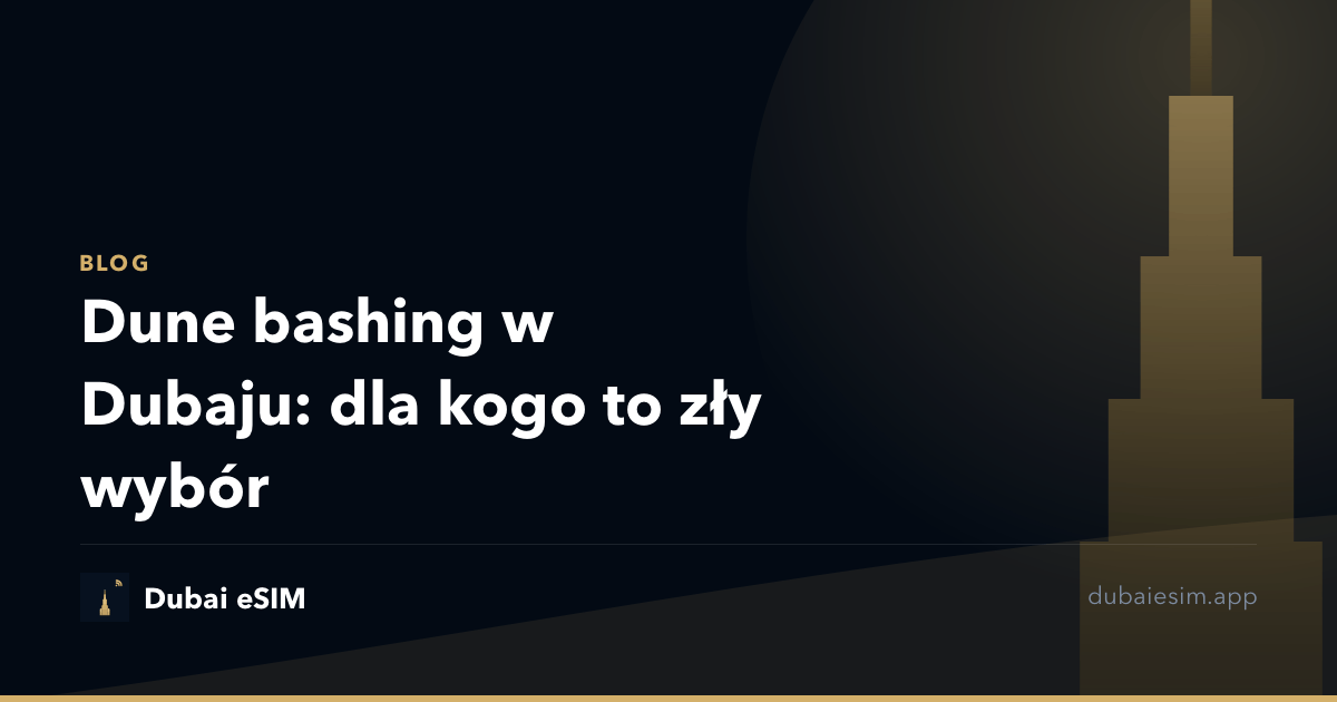 Dune bashing w Dubaju: dla kogo to zły wybór