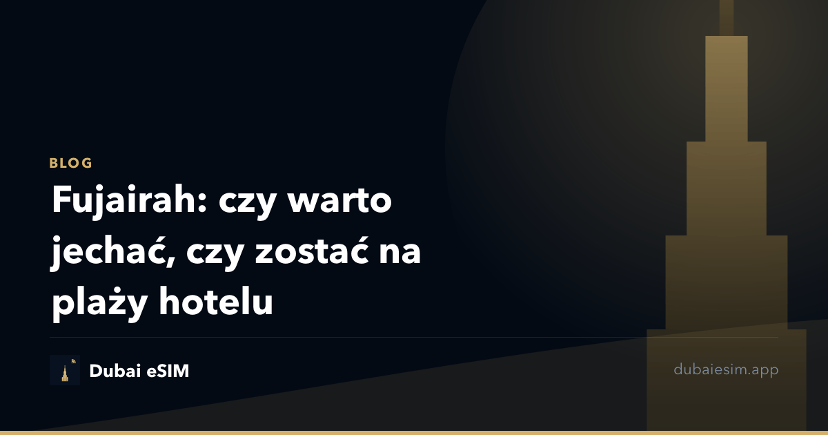 Fujairah: czy warto jechać, czy zostać na plaży hotelu