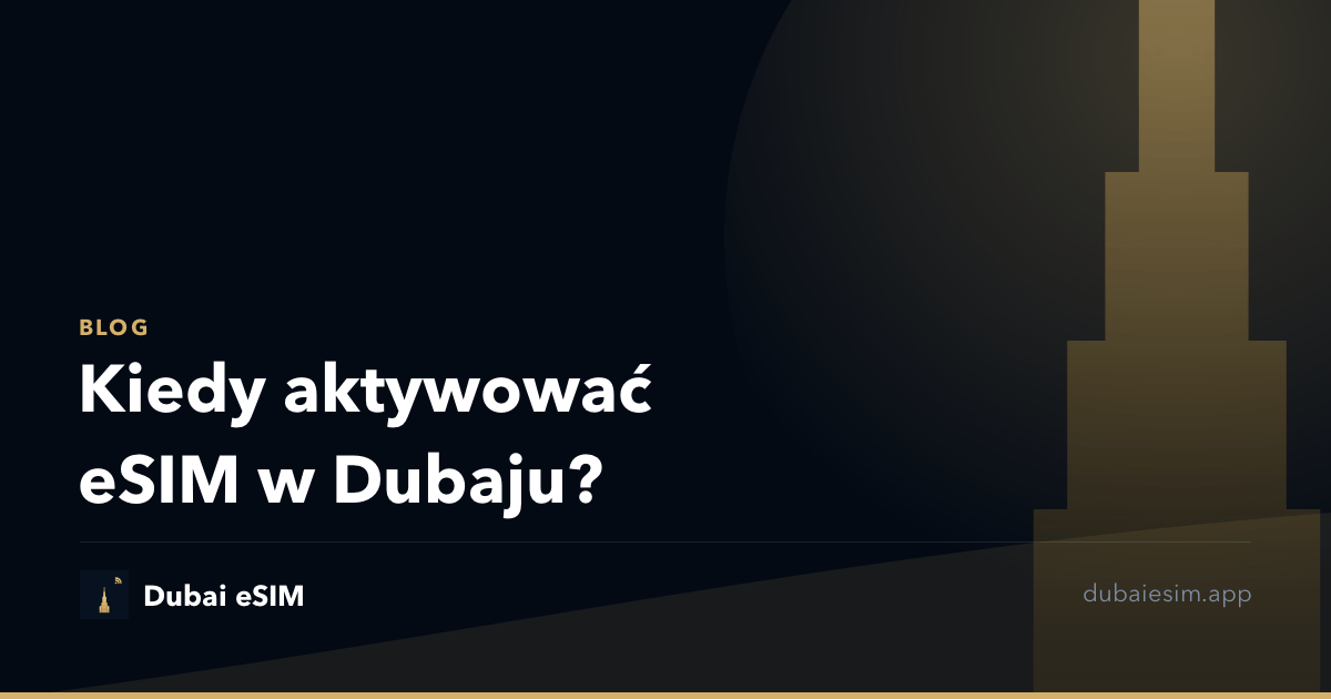 Kiedy aktywować eSIM w Dubaju?