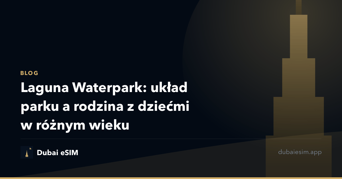 Laguna Waterpark: układ parku a rodzina z dziećmi w różnym wieku