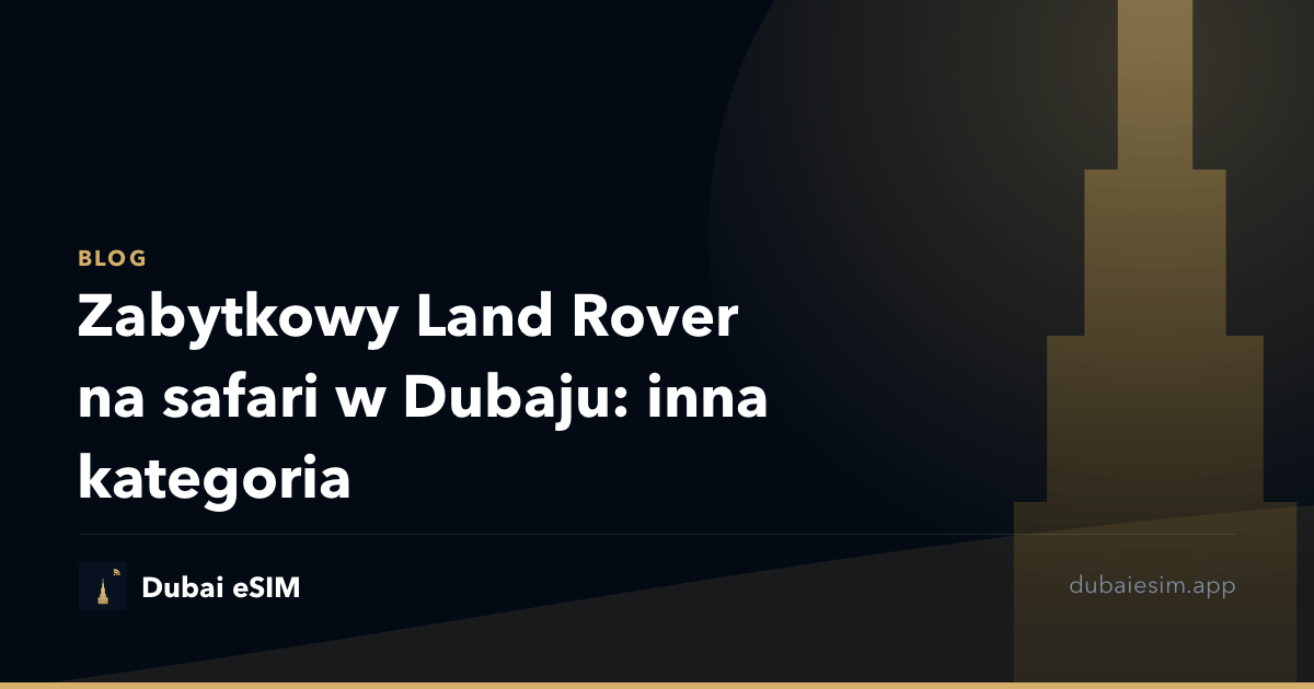 Zabytkowy Land Rover na safari w Dubaju: inna kategoria