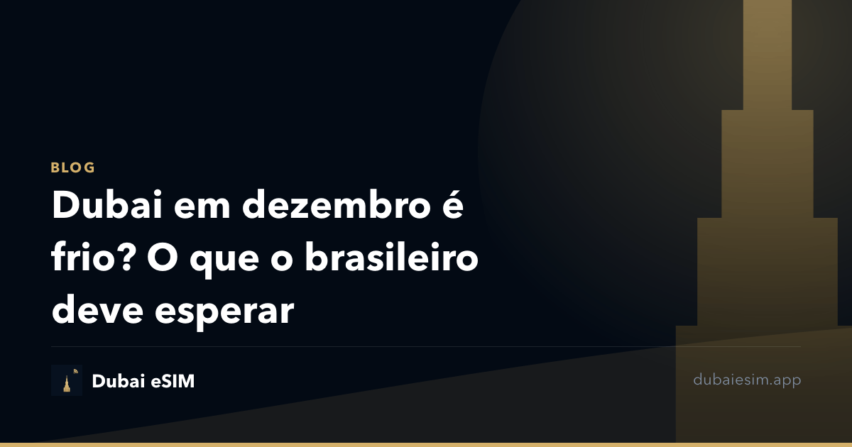 Dubai em dezembro é frio? O que o brasileiro deve esperar