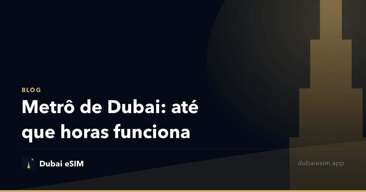Metrô de Dubai: até que horas funciona