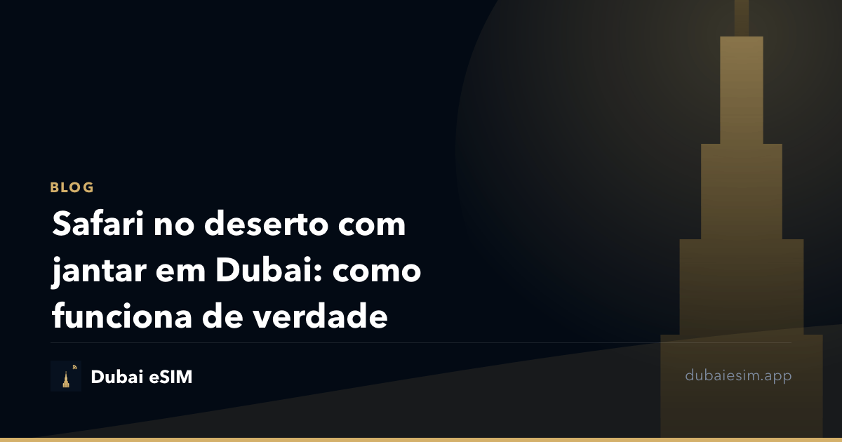 Safari no deserto com jantar em Dubai: como funciona de verdade