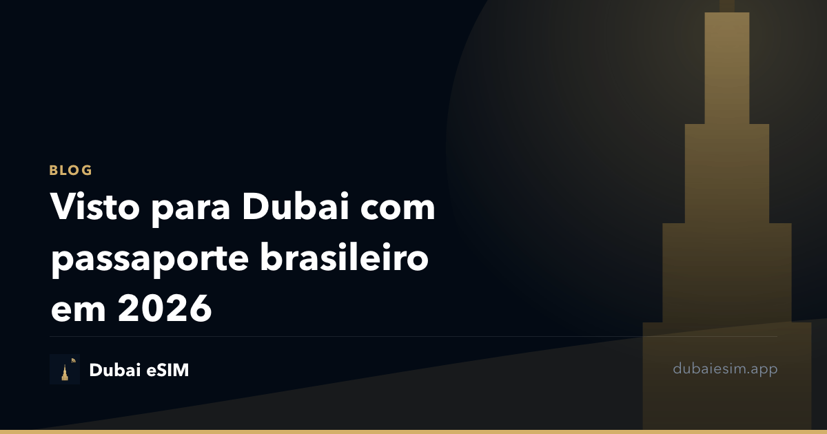 Visto para Dubai com passaporte brasileiro em 2026