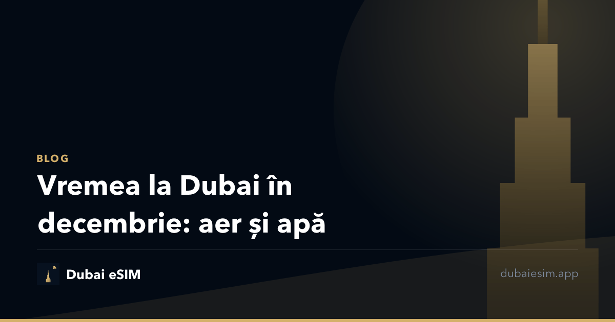 Vremea la Dubai în decembrie: aer și apă