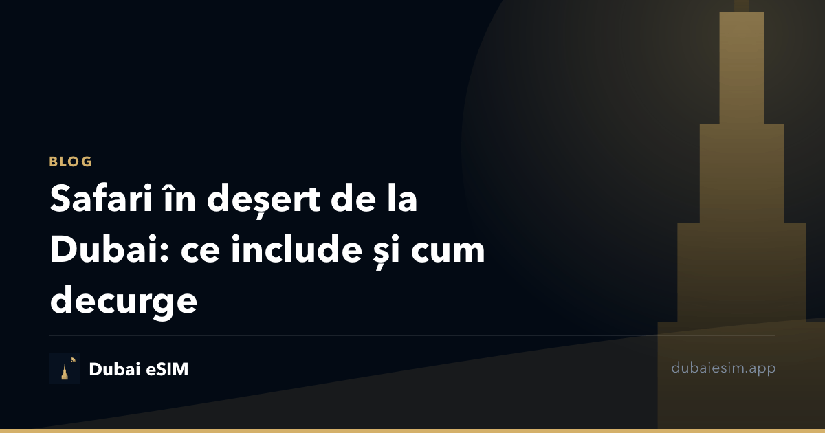 Safari în deșert de la Dubai: ce include și cum decurge