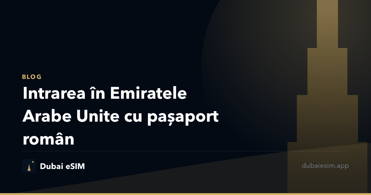 Intrarea în Emiratele Arabe Unite cu pașaport român