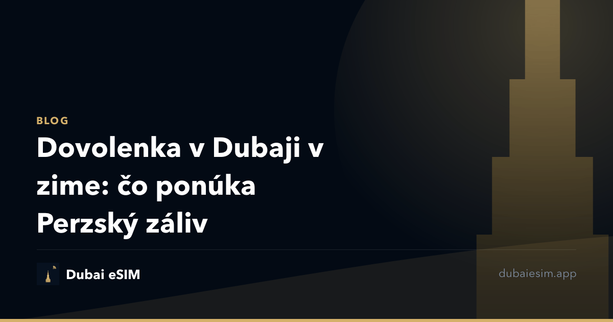 Dovolenka v Dubaji v zime: čo ponúka Perzský záliv