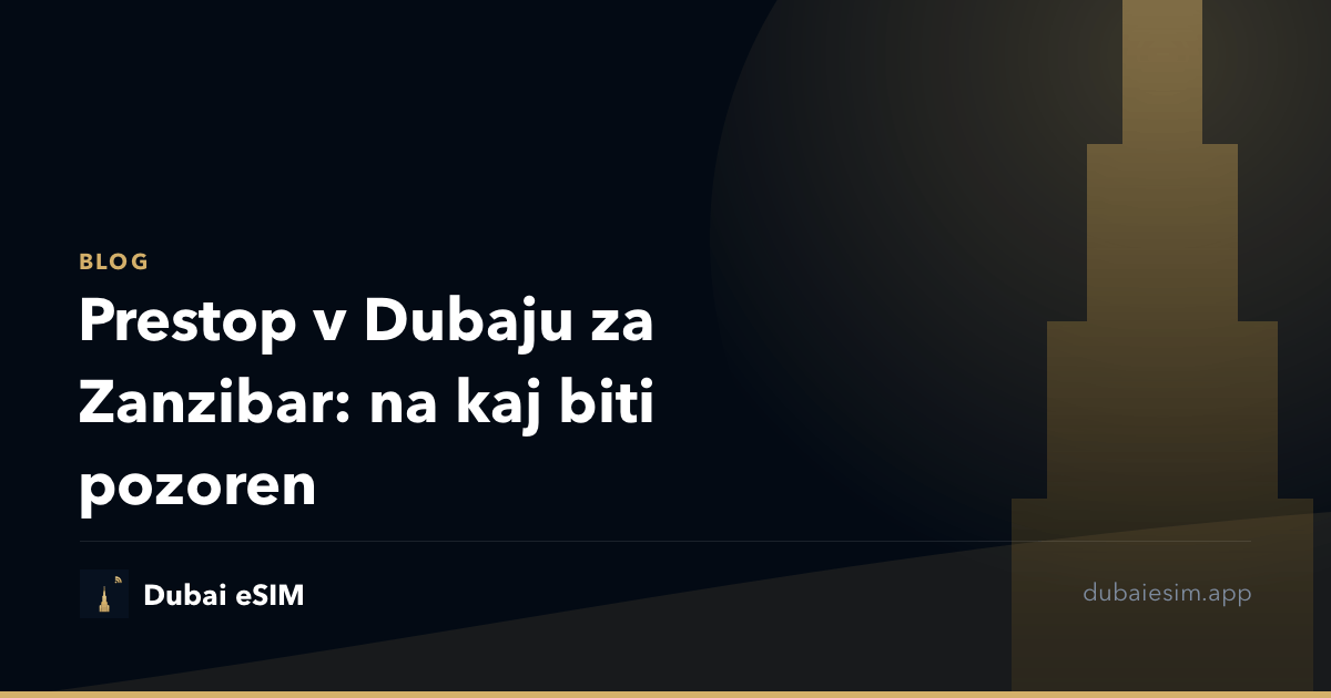 Prestop v Dubaju za Zanzibar: na kaj biti pozoren