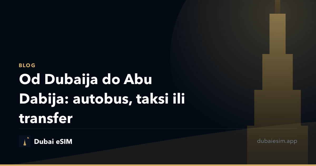 Od Dubaija do Abu Dabija: autobus, taksi ili transfer