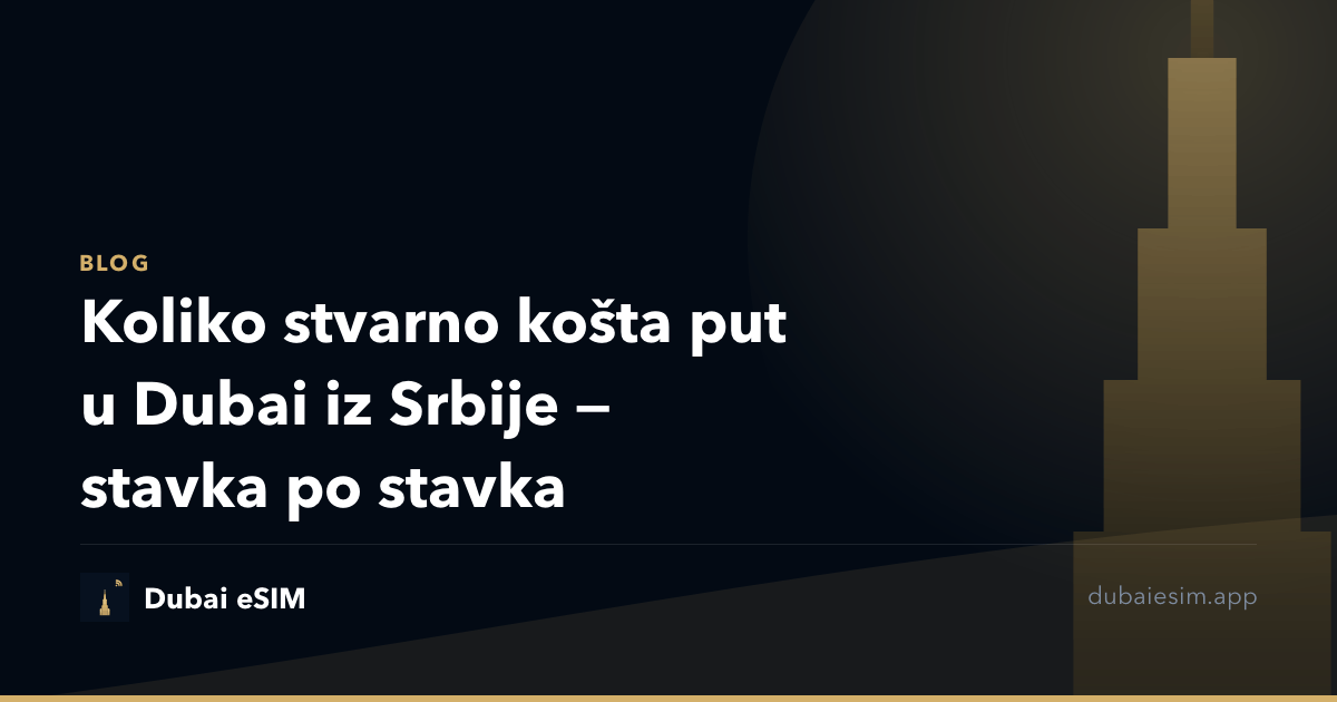 Koliko stvarno košta put u Dubai iz Srbije — stavka po stavka