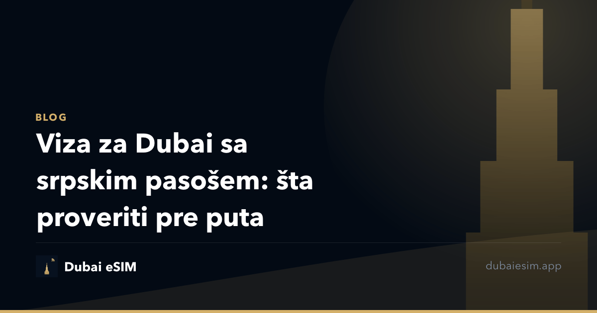 Viza za Dubai sa srpskim pasošem: šta proveriti pre puta